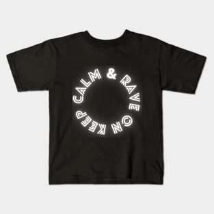 keep calm & rave on Kids T-Shirt